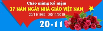Sinh hoạt kỷ niệm 37 năm Ngày Nhà Giáo Việt Nam 20/11/1932 - 20/11/2019